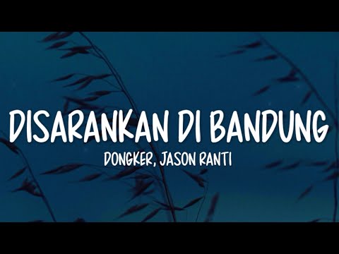 Dongker - Disarankan Di Bandung Lirik | Feat. Jason Ranti