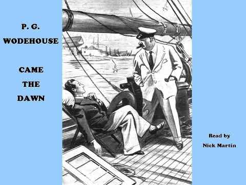 Came the Dawn by P. G. Wodehouse. Short story audiobook read by Nick Martin