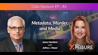 Metadata, Murder, and Media: Digital Evidence on Trial | Data Xposure - Ep 6