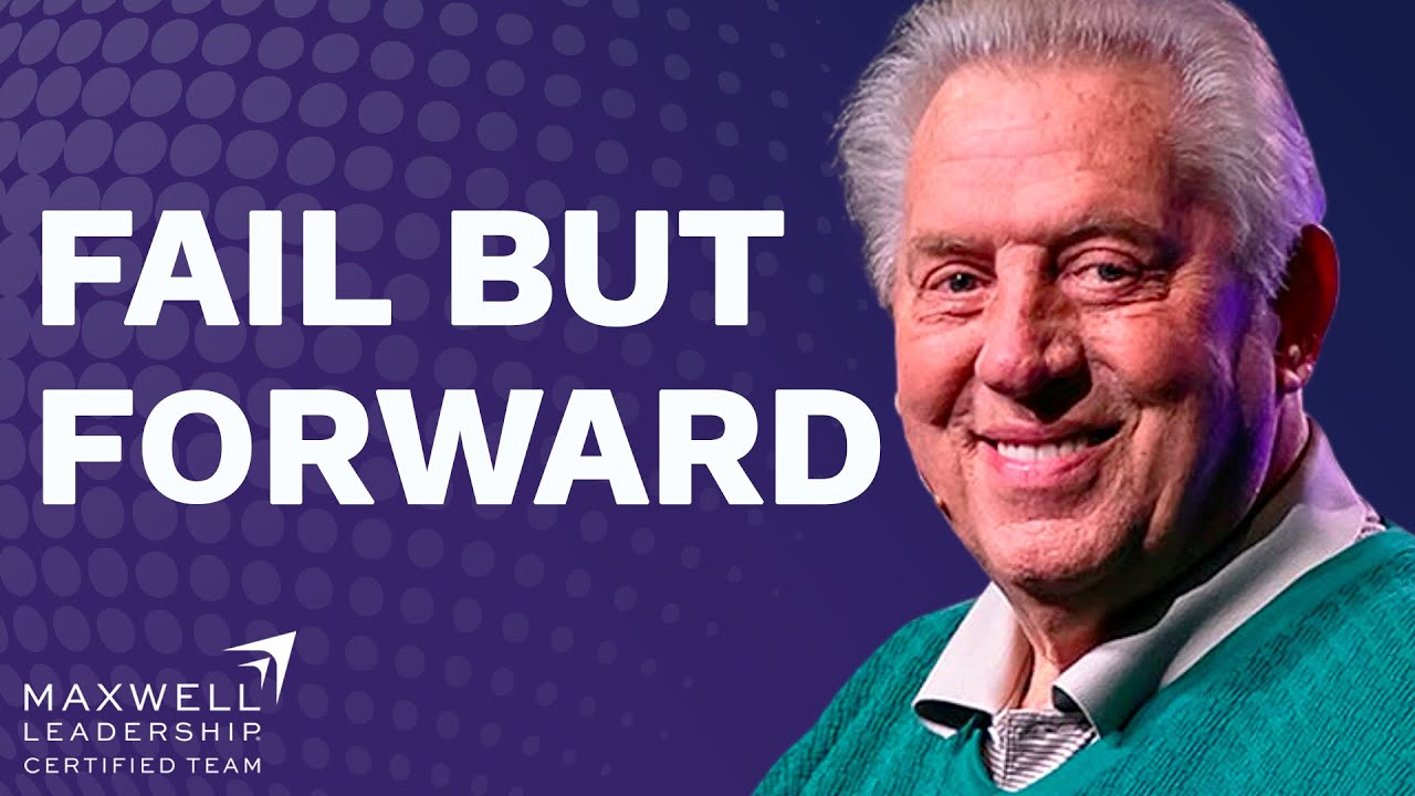 You Will Only Succeed if You're Willing to Fail: 6 Ways to Receive a Return on Failure| John Maxwell