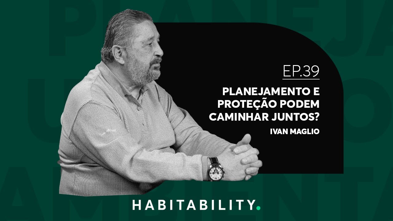Habitability | EP 39 | Planejamento e proteção podem caminhar juntos?