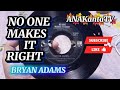 NO ONE MAKES IT RIGHT by BRYAN ADAMS @anak9273 