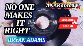 NO ONE MAKES IT RIGHT by BRYAN ADAMS @anak9273 