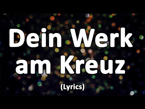 Dein Werk am Kreuz - Text/Lyrics