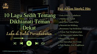Download lagu 10 Lagu Sedih Tentang Dikhianati Teman Dekat - Luka di Balik Persahabatan ( Musik Audio) mp3