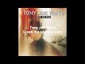 Tony Joe White - Crack the window baby 