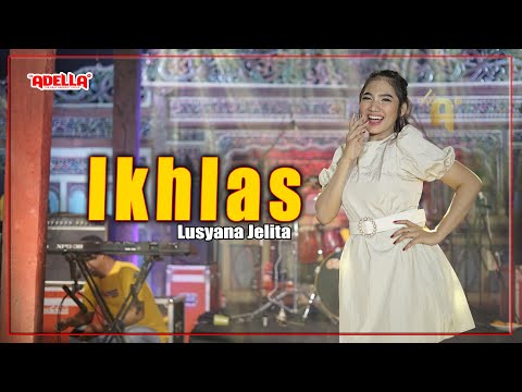 IKHLAS - Lusyana Jelita - OM ADELLA