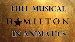 Hamilton - Full Musical in Animatics