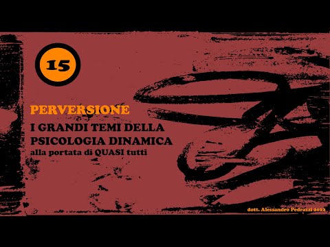 Psicologia dinamica alla portata di (quasi) tutti - 015 - Perversione
