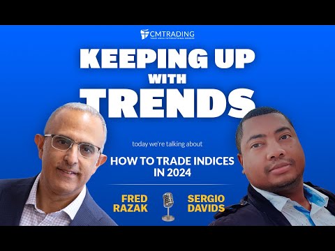 Keeping Up With Trends -  How to Trade Indices in 2024 - 03-21-2024