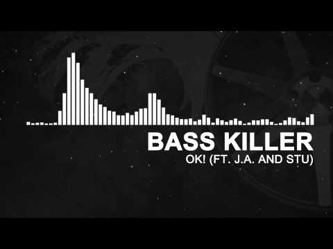 Bass Killer - OK! (ft. J.A. and STU) | Free Download