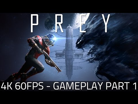 Prey - PC 4K 60FPS | Gameplay Part 1