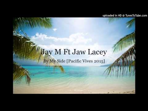 Jay M Ft Jaw Lacey - By My Side [Pacific Vibes 2015]