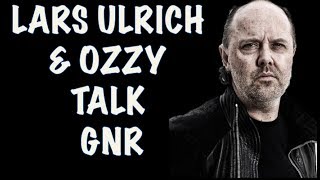 Guns N' Roses News  Lars Ulrich Metallica & Ozzy Talk Guns N' Roses