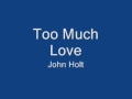 John Holt Too Much Love