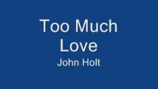 John Holt Too Much Love