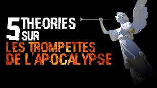 🎺 5 THEORIES SUR LES TROMPETTES DE L'APOCALYPSE (#52)