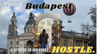 I went to Budapest and stayed in my first Hostel