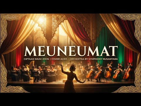 MEUNEUMAT – IMUM JHON | Cover Lagu Aceh | ORCHESTRA Version by Symphony Nusantara|Versi Paling Mewah