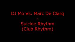 DJ Mo Vs. Marc De Clarq - Suicide Rhythm (Club Rhythm)