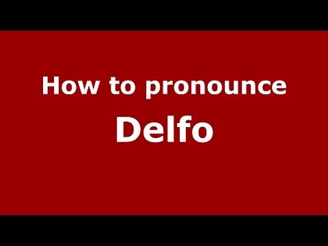 How to pronounce Delfo