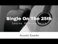Lauren Spencer-Smith - Single On The 25th (Acoustic Karaoke)