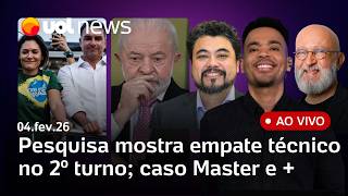 Lula teria empate com Flávio, Tarcísio e Michelle, diz pesquisa; caso Master; Bolsonaro no STM e+