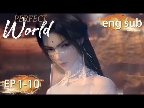 ENG SUB | Perfect World [EP1-10] full episode english