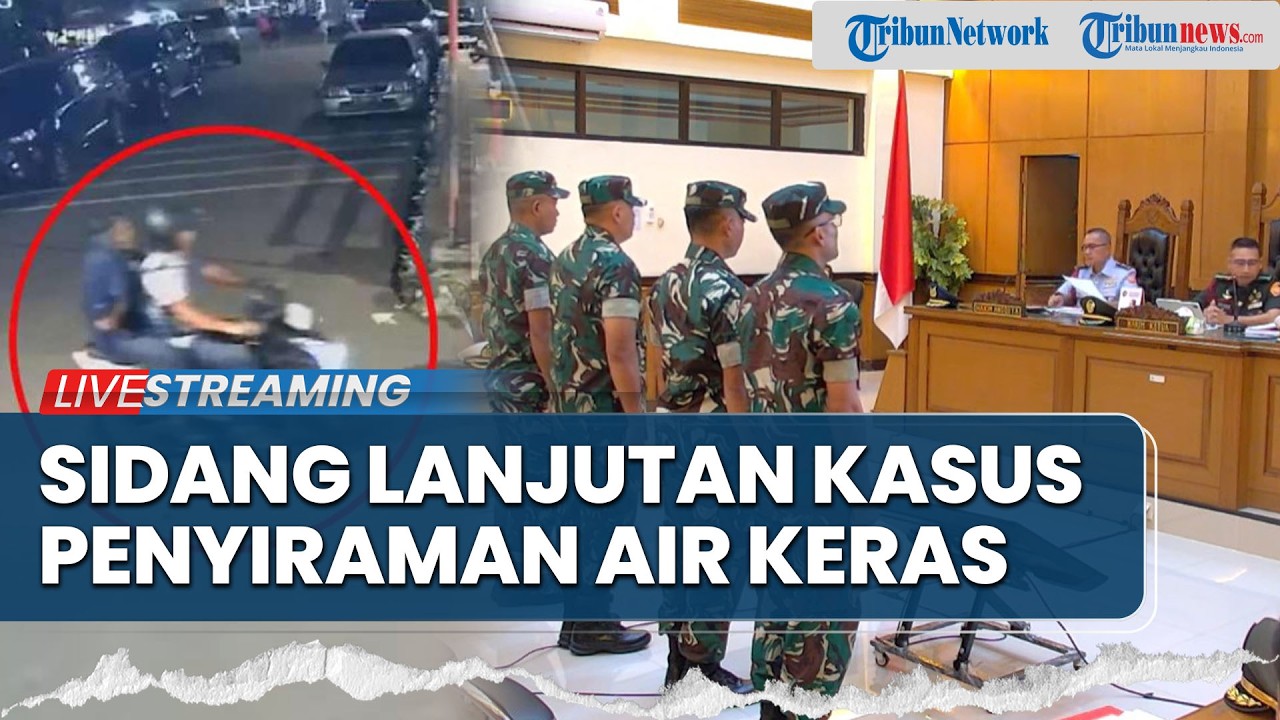 Sidang Lanjutan Kasus Penyiraman Air Keras Terhadap Aktivis: Kolonel Hingga Warga Sipil Jadi Saksi