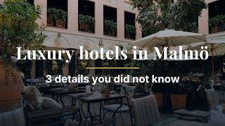 Luxury hotels in Malmö – 3 details you did not know