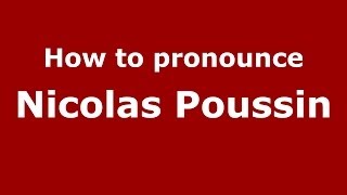 How to pronounce Nicolas Poussin
