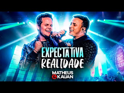 Matheus & Kauan - EXPECTATIVA X REALIDADE