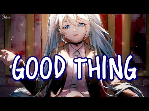 「Nightcore」→ Good Thing ♪ (Zedd) LYRICS ✔︎
