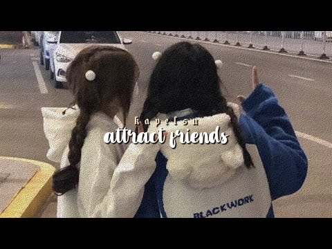 attract friends! ★ desired friendships and group subliminal [listen once]