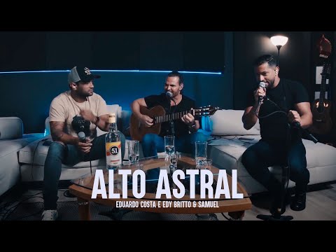 ALTO ASTRAL | Eduardo Costa, Edy Britto e Samuel