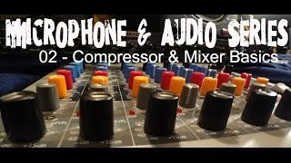Microphone & Audio Series (2) -- Compressor & Mixer Basics
