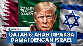 Ogah Kompromi! Trump Paksa Qatar & Arab Saudi Damai dengan Israel, Ancam Sanksi Jika Ditolak