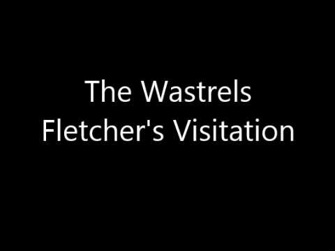 The Wastrels - Fletcher's Visitation
