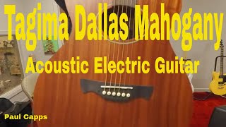 Video thumbnail for Taking a look at a Tagima  Dallas Mahogany  Acoustic Electric Guitar by Paul Capps