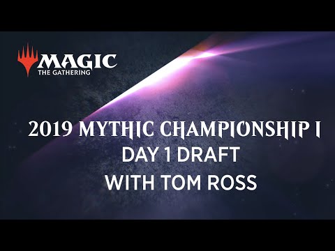 2019 Mythic Championship I - Day One Draft with Tom Ross