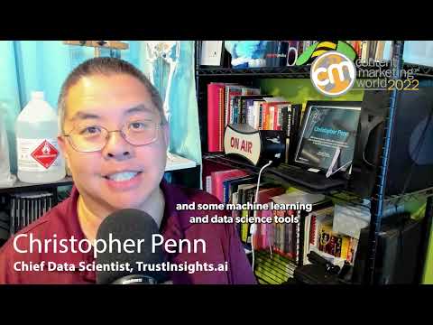 Christopher Penn - #CMWorld 2022