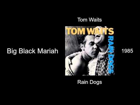 Tom Waits - Big Black Mariah - Rain Dogs [1985]