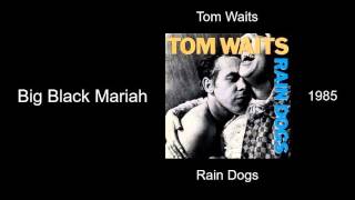 Tom Waits - Big Black Mariah - Rain Dogs [1985]