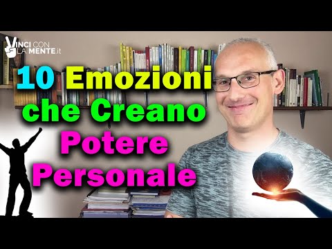 10 Emozioni che creano Potere Personale!