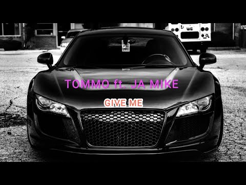 TOMMO ft. JA MIKE - GIVE ME (Tommo Production - Give Me)