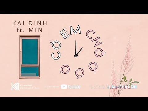 Kaidinh x Min - Có Em Chờ Lofi | Lâu Phai Project