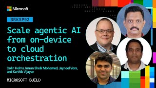 Scale agentic AI from on-device to cloud orchestration | BRKSP92