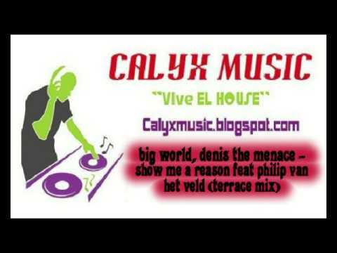 Big world, denis the menace - show me a reason feat philip van het veld (terrace mix)