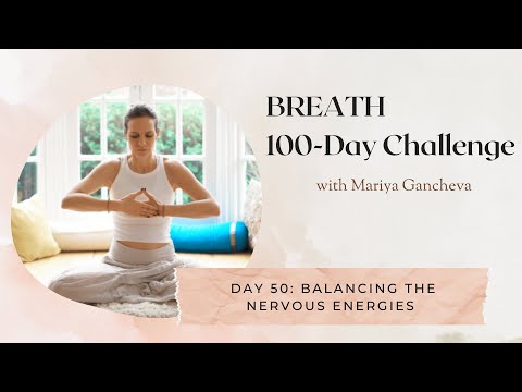 Day 50: Balancing the Nervous Energies - 100-Day BREATH Challenge