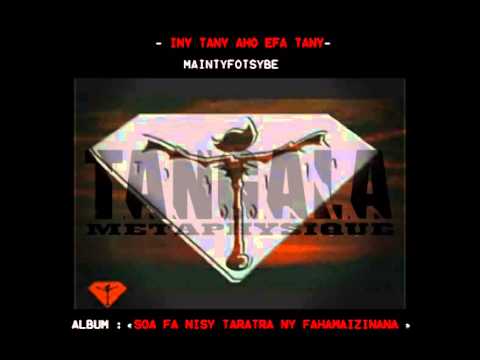 INY TANY AHO EFA TANY / MAINTYFOTSYBE (Tangala)